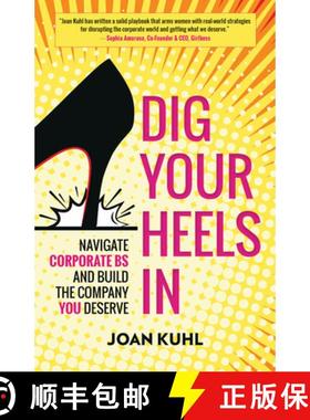 【3-4周达】Dig Your Heels In: Navigate Corporate BS and Build the Company You Deserve [9781523098354]