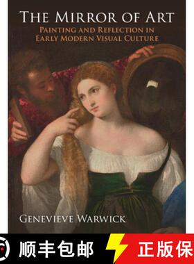 【3-4周达】The Mirror of Art : Painting and Reflection in Early Modern Visual Culture [9781009448802]