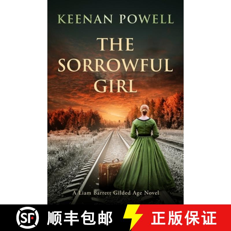 【3-4周达】The Sorrowful Girl: A Liam Barrett Gilded Age Novel [9798987149553]