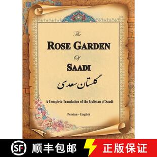 【3-4周达】The Rose Garden of Saadi: A Complete Translation of the Gulistan of Saadi (Bilingual) [9781636209104]