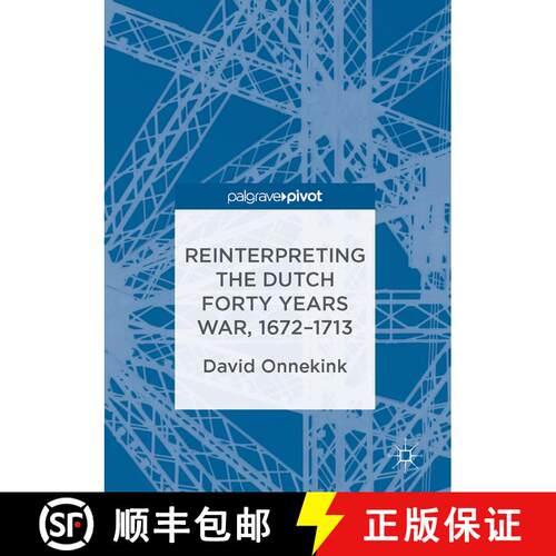 【3-4周达】精装 Reinterpreting the Dutch Forty Years War, 1672–1713 (1st ed. 2016) [9781349951352]