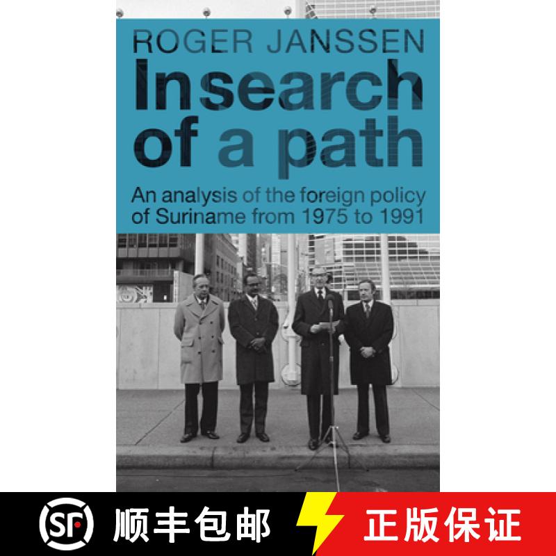 【3-4周达】In Search of a Path: An Analysis of the Foreign Policy of Suriname from 1975 to 1991 [9789067183345]