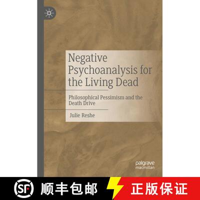 【3-4周达】Negative Psychoanalysis for the Living Dead : Philosophical Pessimism and the Death Drive [9783031312007]