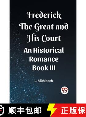 【3-4周达】Frederick the Great and His CourtAn Historical Romance BOOK III (Edition2023) [9789362204110]