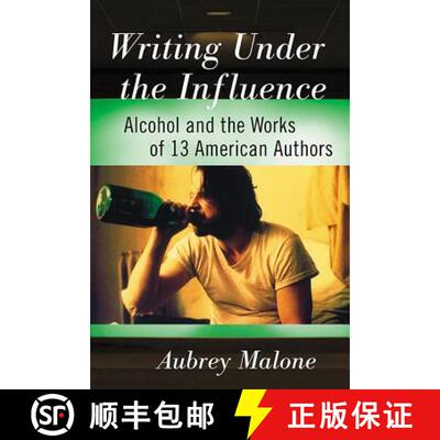 【3-4周达】Writing Under the Influence : Alcohol and the Works of 13 American Authors [9781476667409]