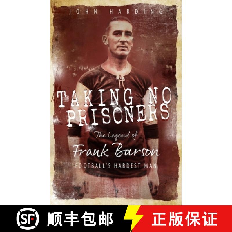 【3-4周达】Taking No Prisoners: The Story of Frank Barson, Football's First Hardman [9781785315299]