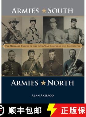 【3-4周达】Armies South, Armies North: The Military Forces of the Civil War Compared and Contrasted [9781493018628]