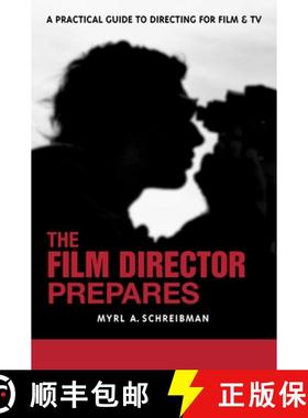 【3-4周达】The Film Director Prepares: The Film Director Prepares: A Complete Guide to Directing for ... [9781580650670]