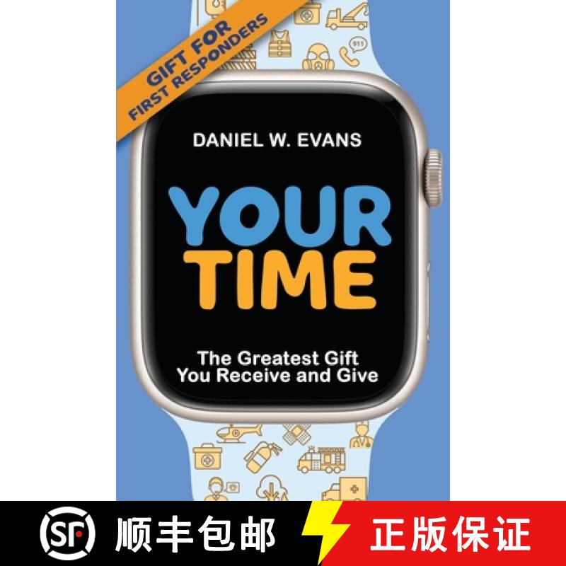 预订 Your Time: (Special Edition for First Responders) The Greatest Gift You Receive and Give [9781961614017]