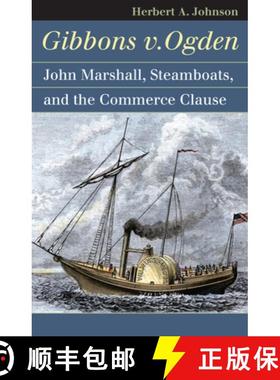 预订 Gibbons V. Ogden: John Marshall, Steamboats, and Interstate Commerce [9780700617340]