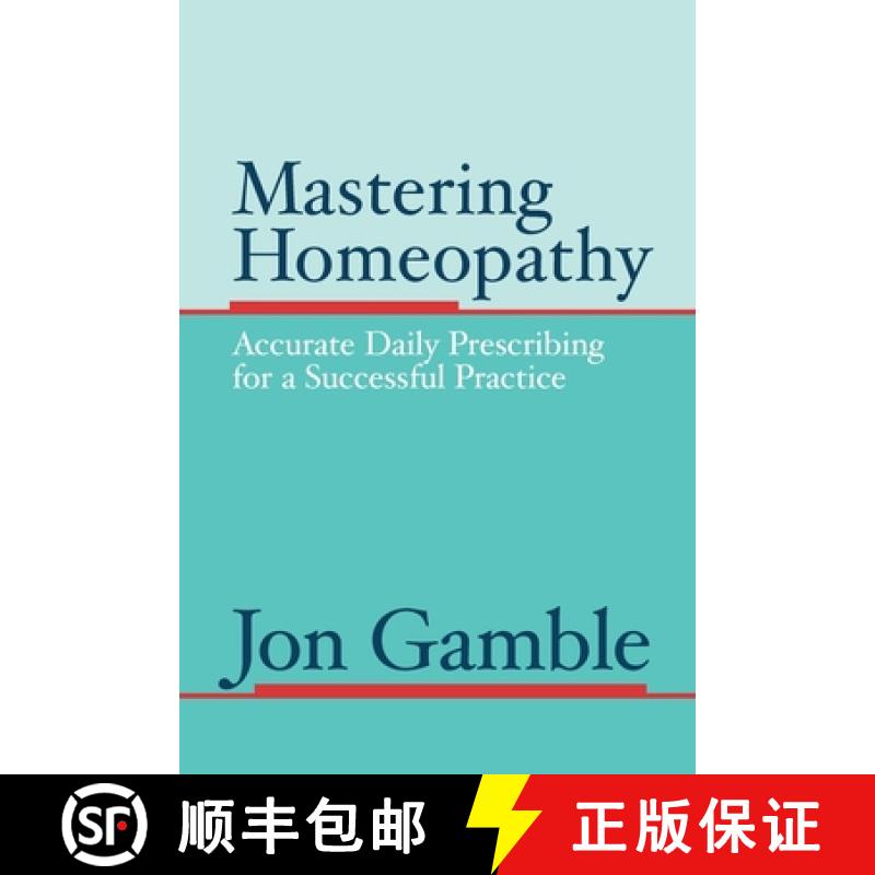 【4周达】Mastering Homeopathy: Accurate Daily Prescribing for a Successful Practice [9780975247303]