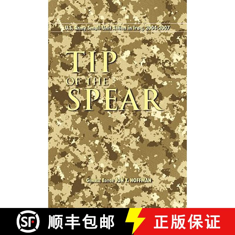 【2-3周达】Tip of the Spear: U.S. Army Small Unit Action in Iraq, 2004-2007 [9781780390444]