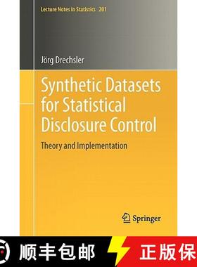 【3-4周达】Synthetic Datasets for Statistical Disclosure Control : Theory and Implementation [9781461403258]