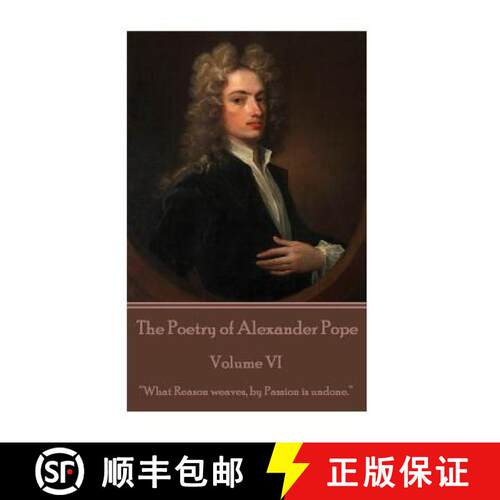 【3-4周达】The Poetry of Alexander Pope - Volume VI: What Reason weaves, by Passion is undone. [9781785436406]