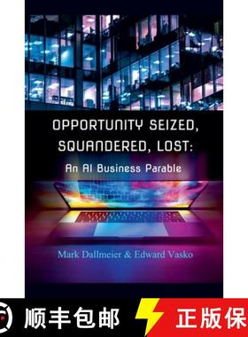 【3-4周达】Opportunity Seized, Squandered, Lost: An AI Business Parable [9798227268464]