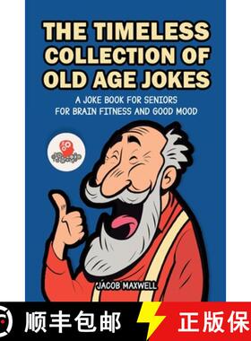 【3-4周达】The Timeless Collection of Old Age Jokes: A Joke Book for Seniors for Brain Fitness and Go... [9781649920386]