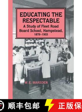 【3-4周达】Educating the Respectable: A Study of Fleet Road Board School, Hampstead [9781138421257]