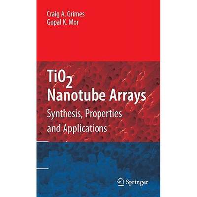 【4周达】TiO2 Nanotube Arrays : Synthesis, Properties, and Applications [9781441900678]