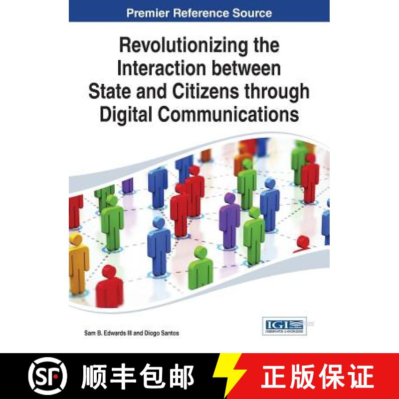 【3-4周达】Revolutionizing the Interaction between State and Citizens through Digital Communications [9781466662926]