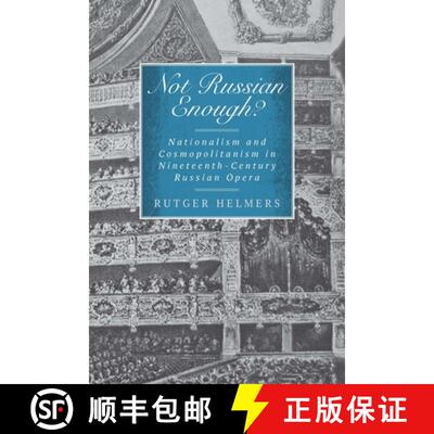 【3-4周达】Not Russian Enough? - Nationalism and Cosmopolitanism in Nineteenth-Century Russian Opera:... [9781580465007]