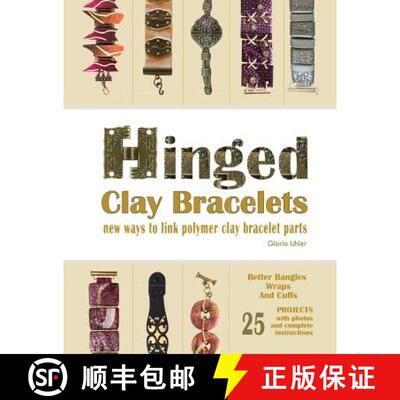 【3-4周达】Hinged Clay Bracelets: New Ways To Link Polymer Clay Bracelet Parts [9780692613320]