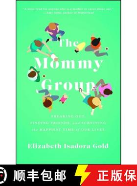 【3-4周达】The Mommy Group: Freaking Out, Finding Friends, and Surviving the Happiest Time of Our Lives [9781476785868]