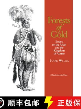 【3-4周达】Forests of Gold: Essays on the Akan and the Kingdom of Asante [9780821411353]