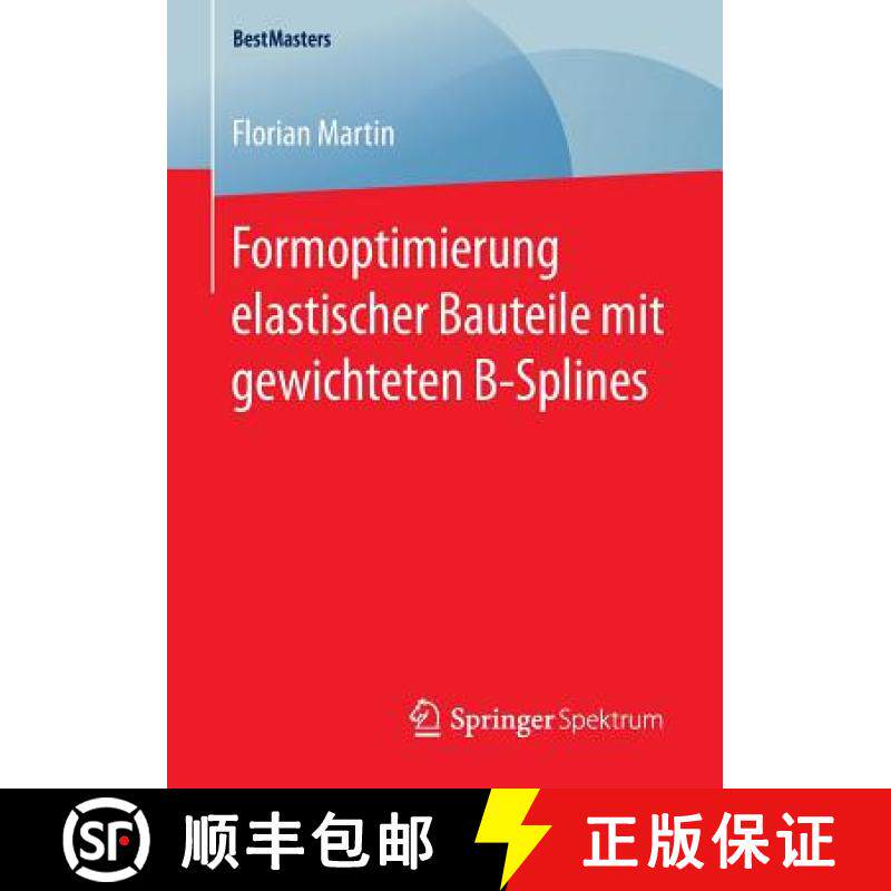 【3-4周达】Formoptimierung Elastischer Bauteile Mit Gewichteten B-Splines [9783658132934]