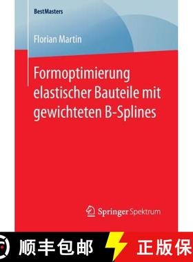 【3-4周达】Formoptimierung Elastischer Bauteile Mit Gewichteten B-Splines [9783658132934]
