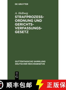 【3-4周达】Strafprozeßordnung Und Gerichtsverfassungsgesetz: Nebst Den Gesetzen Betr. Die Entschädi... [9783112605271]