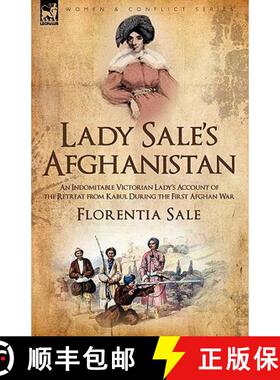 【3-4周达】Lady Sale's Afghanistan: An Indomitable Victorian Lady's Account of the Retreat from Kabul... [9781846777325]