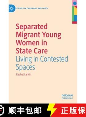 【3-4周达】Separated Migrant Young Women in State Care : Living in Contested Spaces [9783031151828]