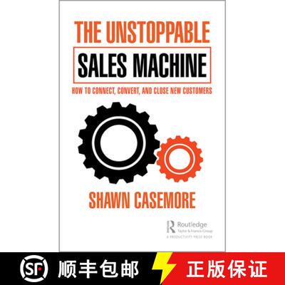 【3-4周达】The Unstoppable Sales Machine: How to Connect, Convert, and Close New Customers [9781032180540]