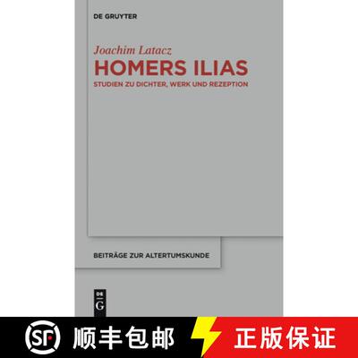 【3-4周达】精装 Homers Ilias – Studien zu Dichter, Werk und Rezeption (Kleine Schriften II) [9783110306194]