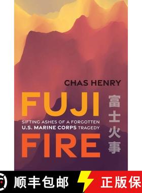 预订 Fuji Fire: Sifting Ashes of a Forgotten U.S. Marine Corps Tragedy [9781640126459]