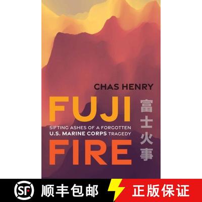 【3-4周达】Fuji Fire: Sifting Ashes of a Forgotten U.S. Marine Corps Tragedy [9781640126459]