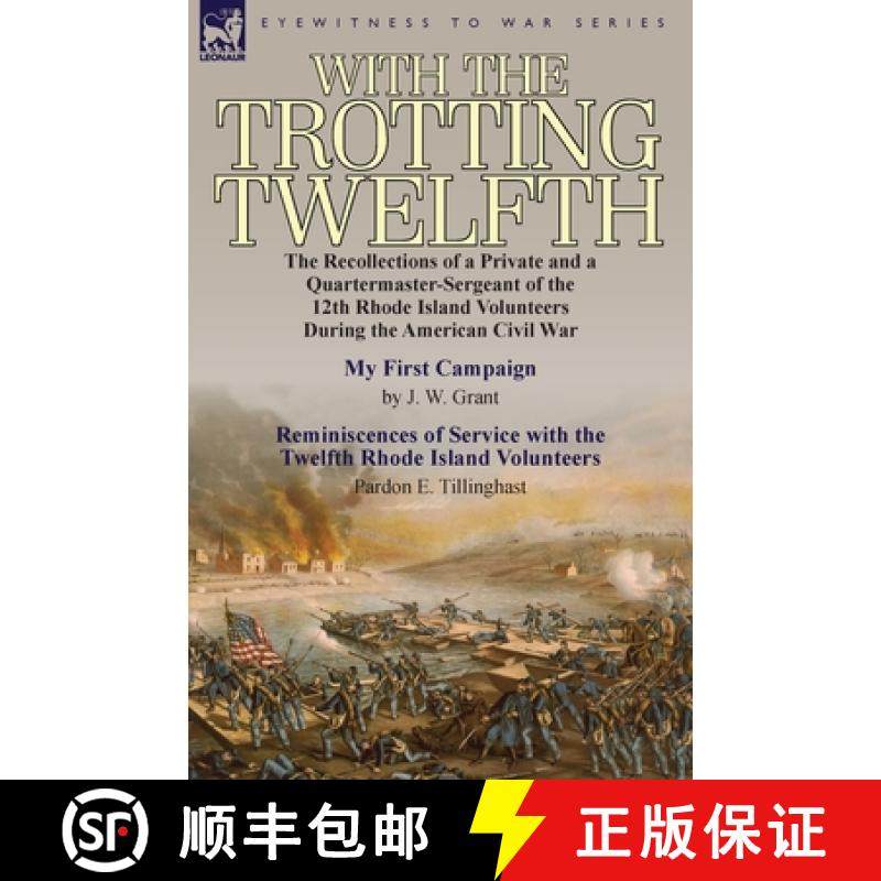【3-4周达】With the Trotting Twelfth: the Recollections of a Private & a Quartermaster-Sergeant of th... [9780857066589]