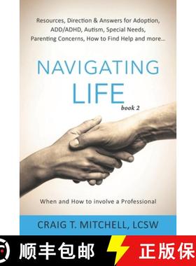 预订 Navigating Life (book 2): Resources, Direction & Answers for Adoption, ADD, ADHD, Autism, Specia... [9781950741014]