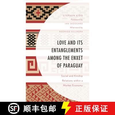 【3-4周达】精装 Love and its Entanglements among the Enxet of Paraguay : Social and Kinship Relations... [9781793634689]
