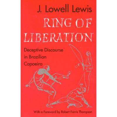 预订 Ring of Liberation: Deceptive Discourse in Brazilian Capoeira [9780226476827]