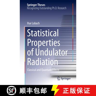【3-4周达】Statistical Properties of Undulator Radiation : Classical and Quantum Effects [9783031232725]