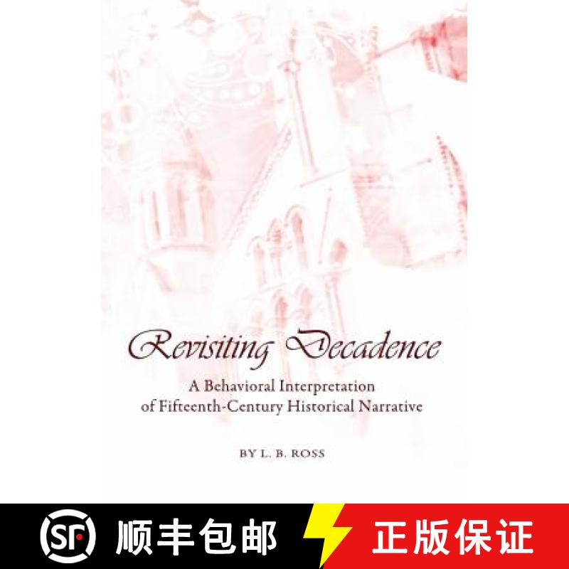 预订 Revisiting Decadence: A Behavioral Interpretation of Fifteenth-Century Historical Narrative [9781443819565]