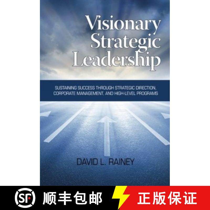 【3-4周达】Visionary Strategic Leadership: Sustaining Success Through Strategic Direction, Corporate ... [9781623963132]