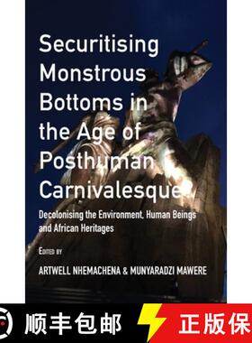 【3-4周达】Securitising Monstrous Bottoms in the Age of Posthuman Carnivalesque?: Decolonising the En... [9789956551040]