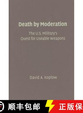 【3-4周达】Death by Moderation : The U.S. Military's Quest for Useable Weapons [9780521119511]
