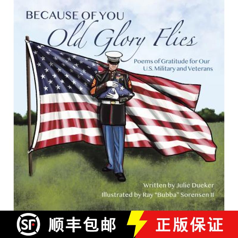 【2-3周达】Because of You Old Glory Flies: Poems of Gratitude for Our U.S. Military and Veterans [9781973664567]