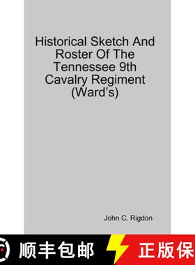 【3-4周达】Historical Sketch And Roster Of The Tennessee 9th Cavalry Regiment (Ward's) [9780359735488]