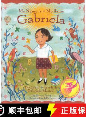 【3-4周达】My Name is Gabriela/Me Llamo Gabriela (Bilingual): The Life of Gabriela Mistral/La Vida De... [9780873588591]