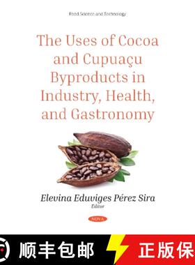【3-4周达】The Uses of Cocoa and Cupuaçu Byproducts in Industry, Health, and Gastronomy [9781536134568]