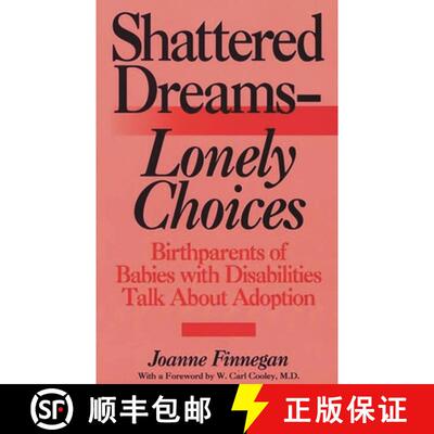 【3-4周达】精装 Shattered Dreams--Lonely Choices: Birthparents of Babies with Disabilities Talk About... [9780897892865]